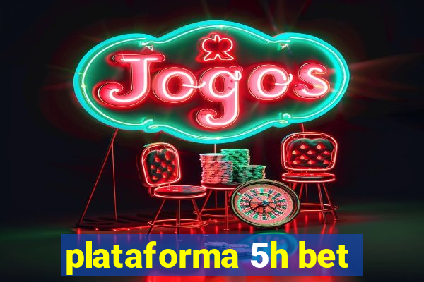 plataforma 5h bet